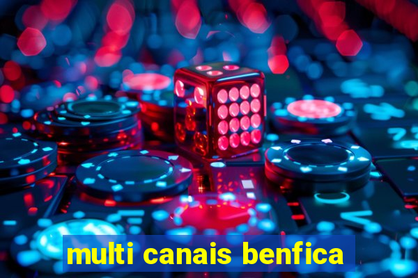 multi canais benfica